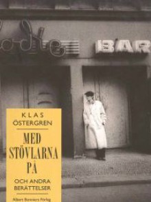 Med stövlarna på och andra berättelser - Klas Östergren