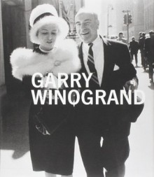 Garry Winogrand - Garry Winogrand, Sarah Greenough, Erin O'Toole, Tod Papageorge, Sandra S. Phillips, Leo Rubinfien