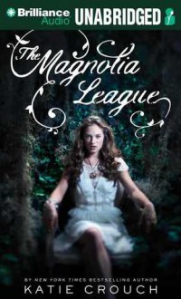 The Magnolia League - Katie Crouch, Julia Whelan