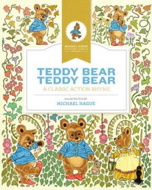 Teddy bear, teddy bear: A classic action rhyme (Michael Hague Signature Classics) - Michael Hague