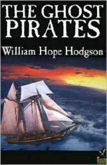 The Ghost Pirates - William Hope Hodgson