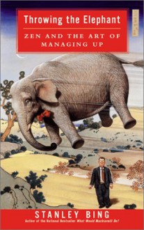 Throwing the Elephant/What Would Machiavelli Do?: Throwing the Elephant/What Would Machiavelli Do? - Stanley Bing, Simon Jones, Philip Bosco