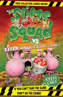 The Slime Squad vs The Conquering Conks - Steve Cole