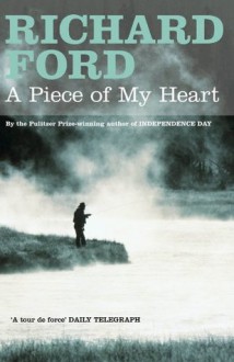 A Piece of My Heart - Richard Ford