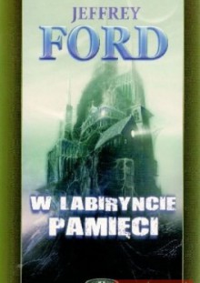 W labiryncie pamięci - Jeffrey Ford