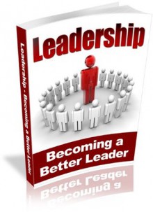 Leadership : Becoming a Better Leader - Complete Guide On How To Lead & Influence People - David Phillips