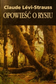 Opowieść o rysiu - Claude Lévi-Strauss