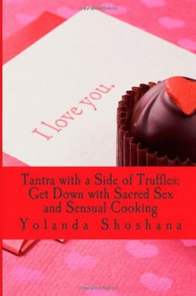 Tantra with a Side of Truffles - Yolanda Shoshana