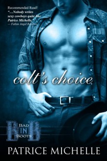 Colt's Choice, Contemporary Western Romance (Bad in Boots, Book 3) - Patrice Michelle