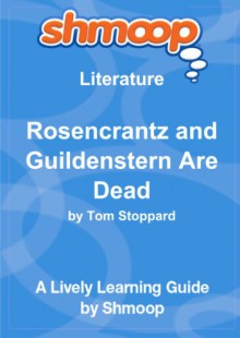 Rosencrantz and Guildenstern Are Dead: Shmoop Literature Guide - Shmoop