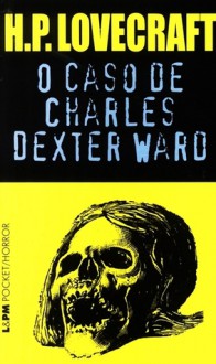 O Caso de Charles Dexter Ward - H.P. Lovecraft