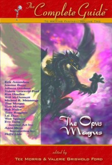 The Complete Guide to Writing Fantasy: Volume 2 - The Opus Magnus - Tee Morris, Valerie Griswold-Ford