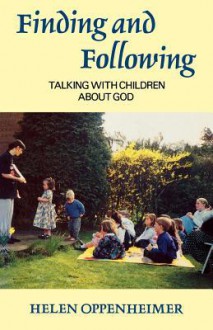 Finding and Following: Talking with Children about God - Helen Oppenheimer