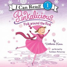 Pinkalicious: Pink around the Rink (Audio) - Kathleen McInerney, Victoria Kann