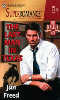 The Last Man in Texas (Malloy Men, Book 1) (Harlequin Superromance #918) - Jan Freed