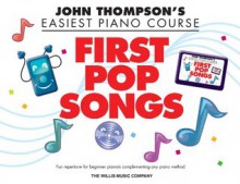 First Pop Songs: Elementary Level (John Thompson's Easiest Piano Course) - John Thompson, Carolyn Miller