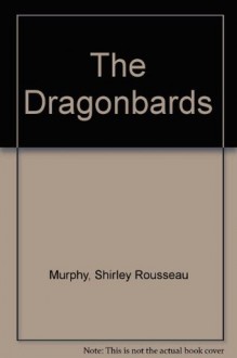 The Dragonbards - Shirley Rousseau Murphy