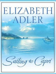 Sailing to Capri: A Novel (MP3 Book) - Elizabeth Adler, Carrington MacDuffie