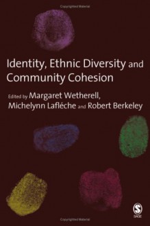 Identity, Ethnic Diversity and Community Cohesion - Margaret Wetherell