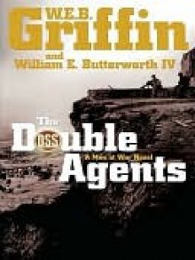 The Double Agents (Men At War, #6) - W.E.B. Griffin, William E. Butterworth IV