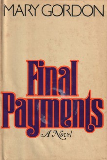 Final Payments - Mary Gordon