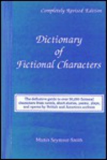 Dictionary of Fictional Characters - Martin Seymour-Smith, William Freeman