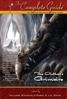 The Complete Guide to Writing Fantasy: Volume 3 - The Author's Grimoire - Valerie Griswold-Ford, Lai Zhao