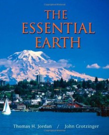 The Essential Earth - Thomas H. Jordan, John Grotzinger