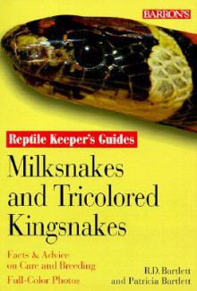 Milksnakes and Tricolored Kingsnakes - Richard Bartlett, Patricia P. Bartlett