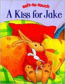 A Kiss for Jake (Jake Flocked Boards; Soft-to-Touch) - Parragon