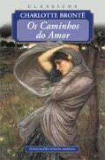 Os Caminhos do Amor - Charlotte Brontë