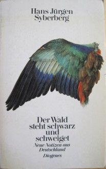 Der Wald steht schwarz un schweigt, Neue Notizen aus Deutschland - Hans-Jürgen Syberberg