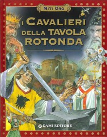 I cavalieri della Tavola rotonda - Stelio Martelli