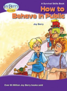 How to Behave in Public - Joy Berry