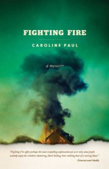 Fighting Fire - Caroline Paul