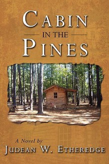 Cabin in the Pines - Judean W. Etheredge