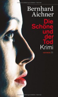 Die Schöne und der Tod - Bernhard Aichner