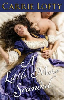 A Little More Scandal - Carrie Lofty