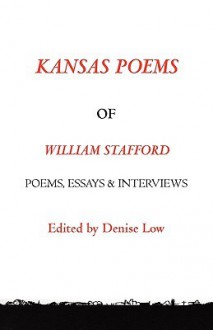 Kansas Poems of William Stafford, 2nd Edition - Denise Low