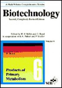 Biotechnology, Products of Primary Metabolism - Gerald Reed, Alfred Pühler, Peter Stadler