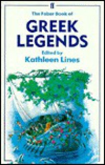 The Faber Book of Greek Legends - Kathleen Lines, Faith Jaques