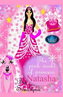 The Pink World of Princess Natasha - Mike Dow, Antonia Blyth