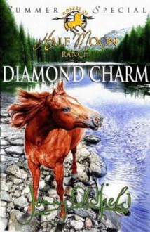 Horses of Half-Moon Ranch: Summer Special: Diamond Charm (Horses of Half Moon Ranch) - Jenny Oldfield