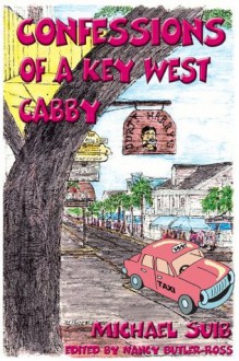 Confessions of a Key West Cabby - Michael Suib, Nancy Ross, Joe Forte