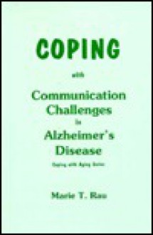 Coping with Communication Challenges in Alzheimer's Disease - Marie T. Rau, National Council