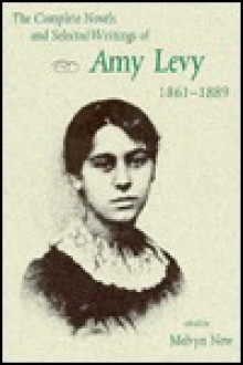 The Complete Novels and Selected Writings of Amy Levy, 1861-1889 - Amy Levy