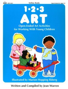 Totline 123 ART ~ Open-Ended Art Activities for Working with Young Children (1-2-3 Series) - Jean Warren