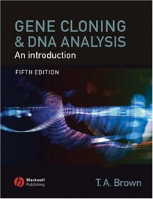 Gene Cloning and DNA Analysis: An Introduction - T.A. Brown