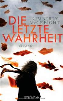 Die letzte Wahrheit - Kimberly McCreight