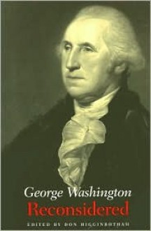 George Washington Reconsidered - Don Higginbotham